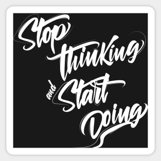 Stop thinking and start doing INSPIRATION Sticker